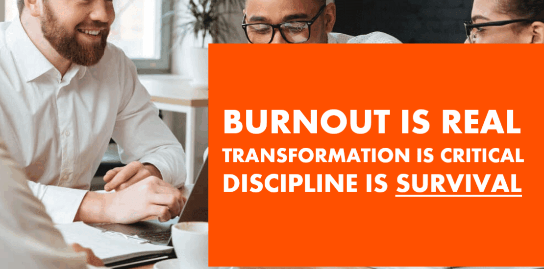 BLOG - Burnout is real. Transformation is critical. Discipline is survival. Three people talking around a table with text over them.