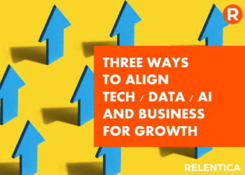 ARROWS POINT UP FOR GROWTH - THREE WAYS TO ALLIGN TECH DATA AI AND BUSINESS FOR GROWTH - RELENTICA