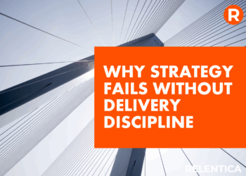 Relentica Blog - Why Strategy Fails without Delivery Discipline words over an image of a tall strong steel bridge