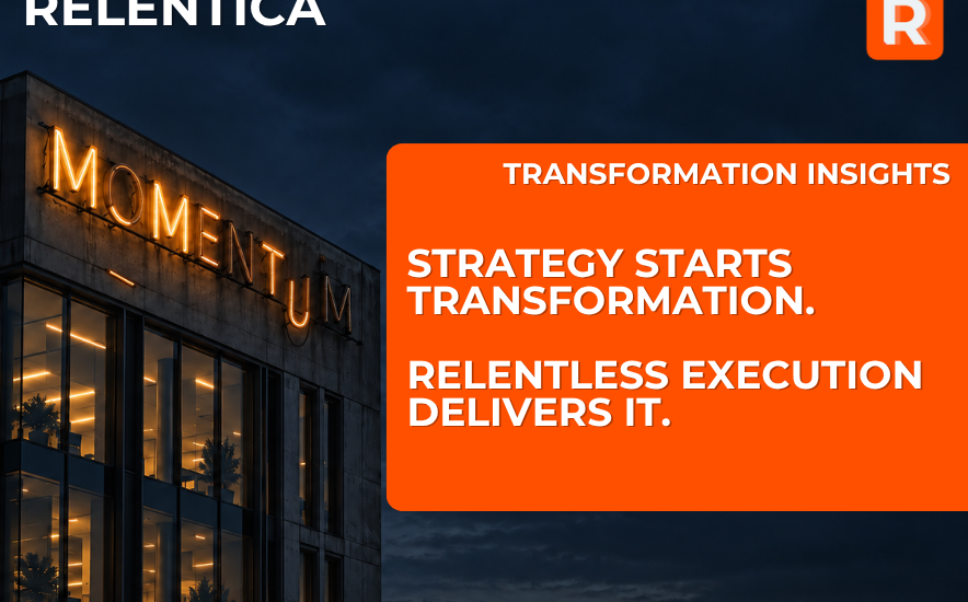 Strategy starts transformation. Relentless execution delivers it.